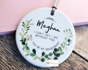 Personalised Will you be my Bridesmaid Proposal Gift Flower Girl Maid of Honour Greenery Ceramic or Acrylic Ornament Wedding Keepsake