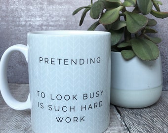 Pretending to look busy .. Quote Geometric Mug Cup - Quote Mug - Coffee Mug
