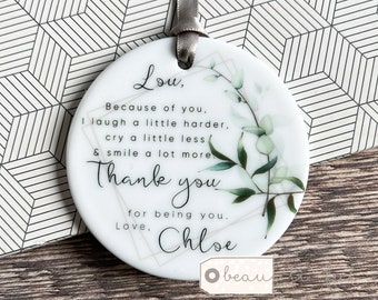 Personalised Friendship gift Because of you Modern Greenery Ceramic or Acrylic Round Decoration Ornament Workmate Friendship Keepsake