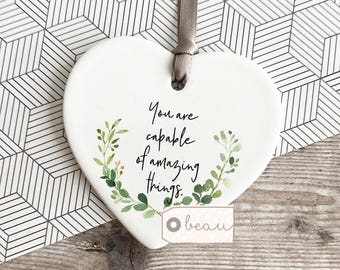 You are capable of amazing things inspirational Quote gift Botanical Design Ceramic Heart Decoration Ornament Keepsake
