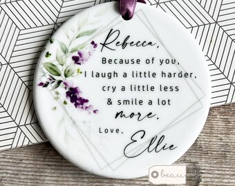Personalised Because of you Quote lavender floral greenery Ceramic or Acrylic Round Decoration Ornament Friendship Colleague Friend Keepsake