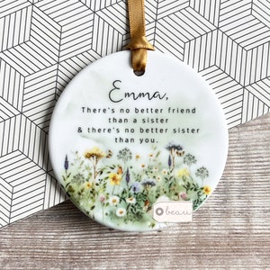 Personalised Sister gift There is no better friend than a sister… Quote Meadow Daisy Greenery Ceramic Round Decoration Ornament Keepsake