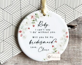 Personalised I can’t say I do without you Will you be my Bridesmaid Flower Girl Maid of Honour Proposal Ceramic or Acrylic Wedding keepsake
