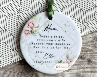 Personalised Mother of Bride Gift Today a Bride Thank you from Bride Roses Floral Ceramic or Acrylic Round Ornament Wedding Keepsake