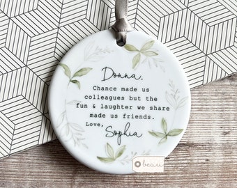 Personalised Friend gift, Friendship gift, Chance made us Colleagues Workmate Quote Greenery Ceramic or Acrylic Ornament Hanging Keepsake
