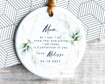 Personalised Mother of Groom Bride As I say I do Thank you Bride Groom Quote Greenery Geometric ceramic or acrylic Ornament Wedding Keepsake