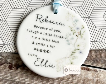 Personalised Because of you Friend gift special person Quote Greenery Design Ceramic or Acrylic Round Decoration Ornament Wedding Keepsake