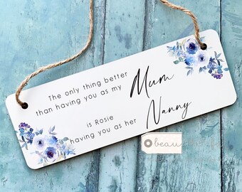 Personalised Mum Mom Mother Grandma Nanny Gift Sentiment The only thing better than having you…  Blue Grey Quote Hanging Plaque Sign