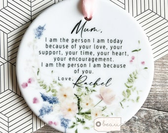 Personalised Mother Mum Bonus mum Gift Like a mum Stepmum I am the person I am Thank you Floral ceramic or acrylic Ornament Wedding Keepsake