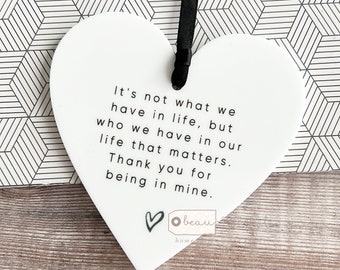 It’s not what we have in life.. Quote Monochrome heart Design Acrylic Heart Decoration Ornament Keepsake