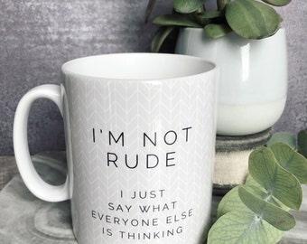 I’m not rude.. Quote Geometric Mug Cup - Quote Mug - Coffee Mug