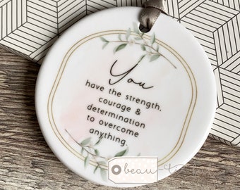 Inspirational Motivational Gift You have the strength Quote Floral Greenery Design Ceramic Round Decoration Ornament Keepsake