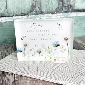 Personalised Mother’s Day gift If … were flowers I’d pick you Gift Mum Grandma Nanny Freestanding block Decoration Ornament Keepsake