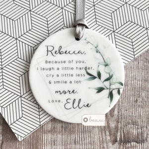 Personalised Friend gift Because of you Quote Modern Greenery Design Ceramic or Acrylic Round Decoration Ornament Wedding Keepsake