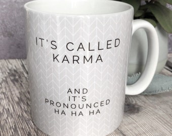 It’s called karma .. Quote Geometric Mug Cup - Quote Mug - Coffee Mug