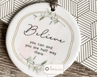 Inspirational Motivational Gift Believe you can Quote Floral Greenery Design Ceramic Round Decoration Ornament Keepsake