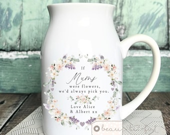 Personalised If … were flowers I’d we’d pick you Mum Nanny Grandma Granny Nan Nana Mother’s Day Ceramic Small Vase Jug Mug Birthday gift