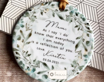 Personalised Mother of Groom Bride As I say I do Thank you from Bride Groom Quote Wreath ceramic or Acrylic Ornament Wedding Keepsake