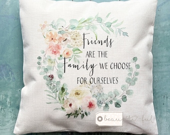 Friends are the family we choose.. Floral Botanical Design Home Quote Linen Style Cushion cover