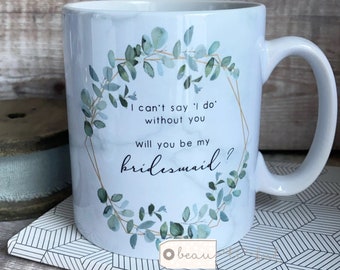 Personalised Will you be my Bridesmaid Maid of Honour Geometric Greenery Mug - Gift mug - Tea mug- Coffee mug proposal