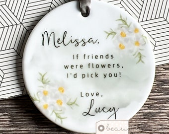 Personalised If friends were flowers I’d pick you Gift Quote Daisy Greenery Design Ceramic Round Decoration Ornament Keepsake