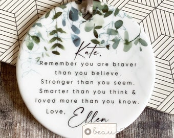 Personalised Inspirational gift Remember you are braver Quote Greenery Design Ceramic or Acrylic Round Decoration Ornament Keepsake