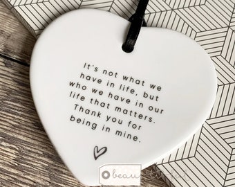 It’s not what we have in life.. Quote Monochrome heart Design Ceramic Heart Decoration Ornament Keepsake