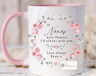 Personalised Mother’s Day gift If mums were flowers… Mum gift Nanna GrandmaNanny Ceramic Mug Tea mug coffee Mug Gift mug Birthday gift