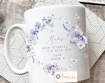 Personalised Mother’s Day gift If mums were flowers… Mum gift Nanna Grandma Nanny Ceramic Mug Tea mug coffee Mug Gift mug Birthday gift