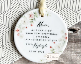 Personalised Mother of Groom Bride Gift As I say I do Thank you gift Floral ceramic or Acrylic Ornament Wedding Keepsake