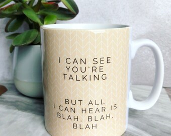 I can see you’re talking.... Quote Geometric Mug Cup - Quote Mug - Coffee Mug