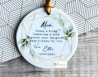 Personalised Mother of Bride gift Today a Bride Thank you Quote Greenery Geometric Ceramic or Acrylic Round Ornament Wedding Keepsake