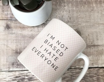 I’m not biased... Quote Geometric Mug Cup - Quote Mug - Coffee Mug