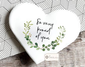 So very proud of you heart shaped coaster Ceramic Drinks coaster Birthday gift Ceramic Coaster Friend gift Home Gift for her him