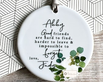 Personalised Friend Friendship gift Good friends are hard to find Quote Greenery Ceramic or Acrylic Round Decoration Ornament Keepsake