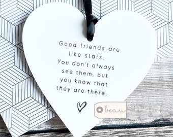Good friends are like stars.... Sentiment gift Quote Monochrome Design Acrylic Heart Ornament Keepsake Friend Friendship gift present