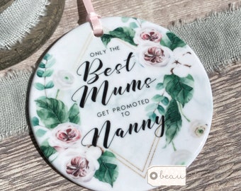 Personalised Only the best Mums get promoted to Nanny Grandma Mom Mam Gift Quote Pink Floral Design round ceramic ornament keepsake