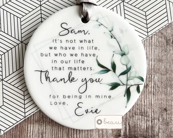 Personalised Thank you gift It’s not what we have in life Modern Greenery Ceramic or acrylic Round Decoration Ornament Wedding Keepsake