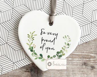 So very proud of you inspirational Quote gift Botanical Design Ceramic Heart Decoration Ornament Keepsake