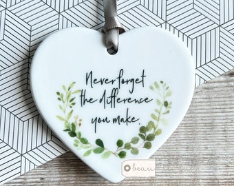 Never forget the difference you make inspirational Quote gift Botanical Design Ceramic Heart Decoration Ornament Keepsake