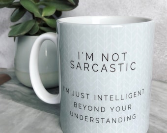 I’m not sarcastic... Quote Geometric Mug Cup - Quote Mug - Coffee Mug