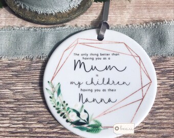 Personalised Mum Mom Mother Gift Sentiment The only thing better than having you as Quote Botanical Floral Quote Ceramic hanging keepsake