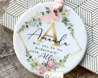 Personalised Bridesmaid proposal gift Will you be my Bridesmaid Flower Girl Maid of Honour floral Ceramic or Acrylic Wedding Keepsake