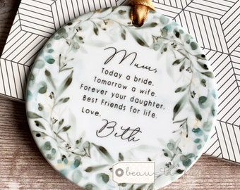 Personalised Mother of Bride Today a Bride Thank you Quote Floral Eucalyptus Wreath Greenery Ceramic Round Ornament Wedding Keepsake