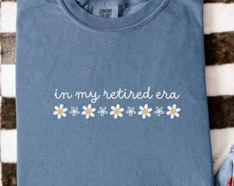 In My Retired Era Comfort Colors Shirt,Retirement Gift for Women Coworker,Floral Retirement Tee,Teacher Retirement,Grandma Retirement Gift