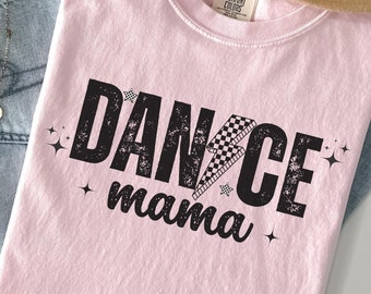 Dance Mom Comfort Colors Shirt,Dance Mom Gift,Dance Mom Era,Dance Competition Shirt,Dance Studio Shirt,Dance Comp,Mothers Day Gift,Mama Tee