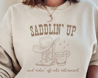Western retirement sweatshirt,retired cowgirl sweater,funny retirement crewneck,rustic retirement gift,country retirement party outfit