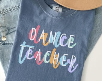 Comfort Colors Dance Teacher Shirt,Dance Teacher Gifts,Dance Coach Gift,Dance Instructor Shirt,Future Dance Teacher Gift,Teacher Shirt