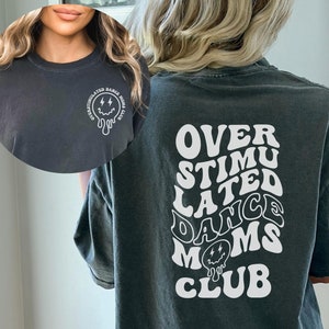 Dance Mom Shirt,Overstimulated Dance Moms Club,Retro Dance Mom Shirt,Competition Dance Mom,Comfort Colors Shirt,Dance Studio Shirt,Mom Gift