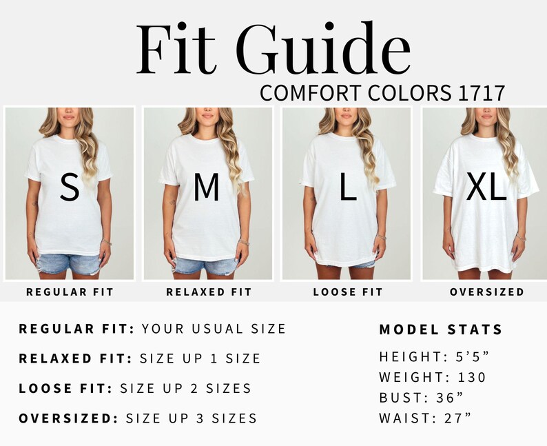 May include: A size chart for t-shirts with four models wearing different sizes: S, M, L, and XL. The chart shows how the fit changes with each size. The text reads "Fit Guide" and "Comfort Colors 1717". The chart also includes model stats: height 5'5", weight 130 lbs, bust 36", waist 27".